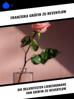 cover image of Die beliebtesten Liebesromane von Gräfin zu Reventlow